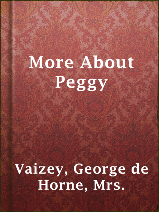 Title details for More About Peggy by Mrs. George de Horne Vaizey - Available